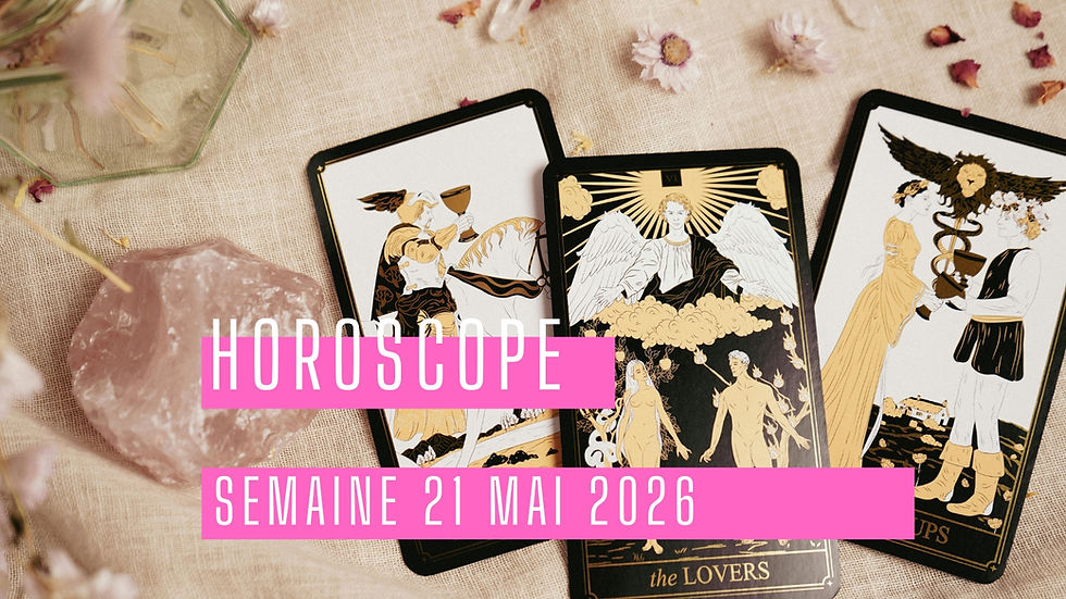 HOROSCOPE DU 21 AU 27 MAI 2026