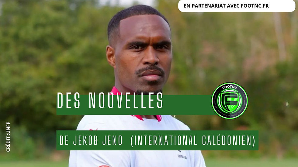 Des nouvelles de Jekob JENO (international calédonien)