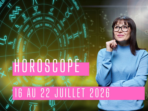 Horoscope du 16 au 22 juillet 2026 : les prévisions signe par signe