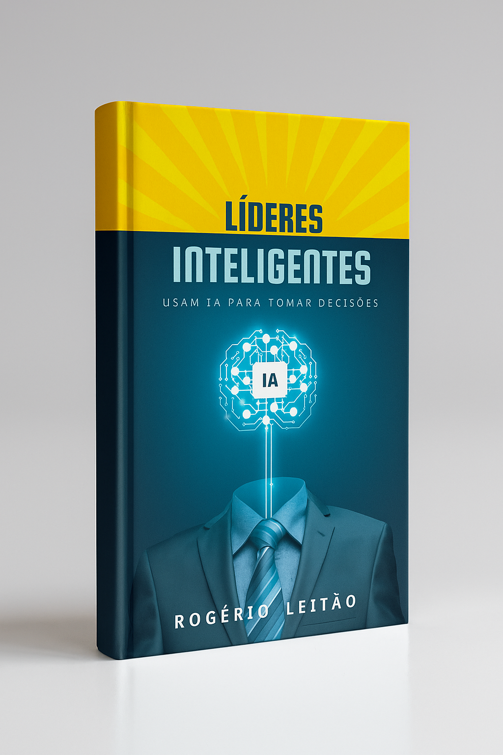 Líderes inteligente usam IA para tomar decisões - Livro Físico