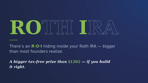The Founder’s Roth IRA: A Bigger Tax-Free Prize Than §1202 — If You Build It Right