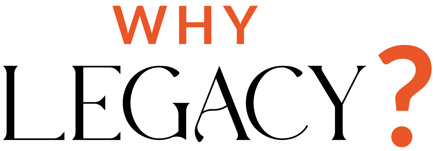Why-Legacy.png