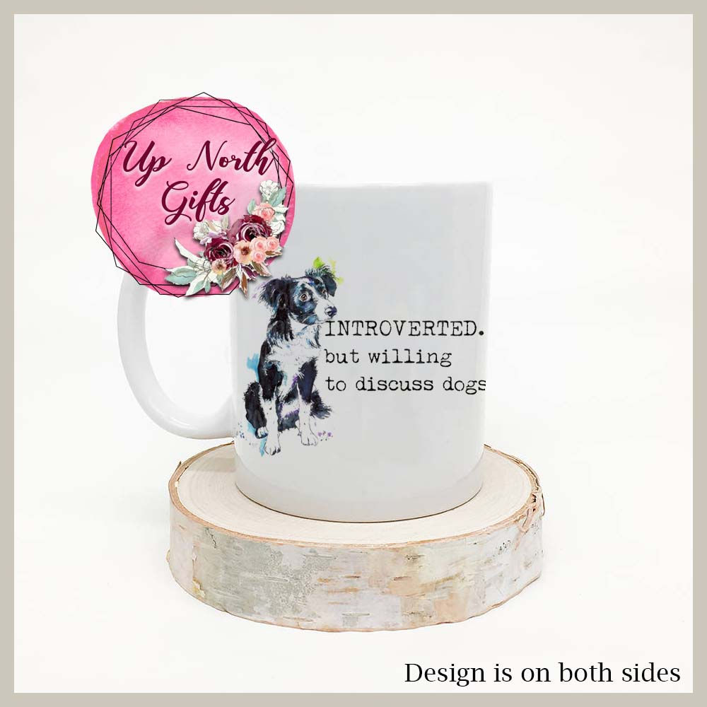 Introverted. But willing to discuss dogs. Mug