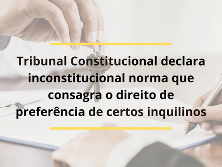 Inconstitucionalidade da norma que consagra o direito de preferência de certos inquilinos