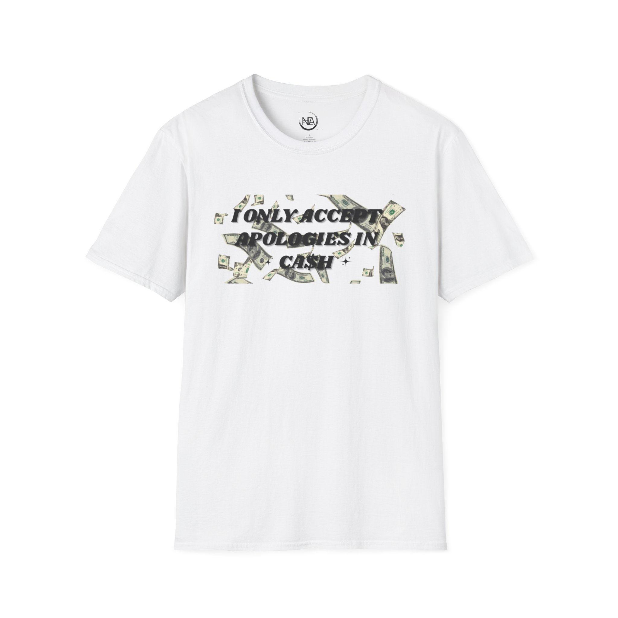 I Only Accept Apologies In Cash T-Shirt — Funny Money Graphic Tee