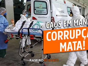 Caos em Manaus: a corrupção mata!
