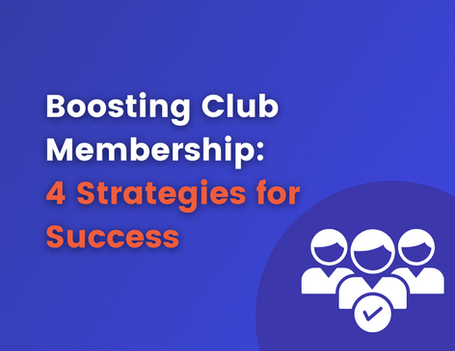 Boosting Club Membership: 4 Strategies for Success