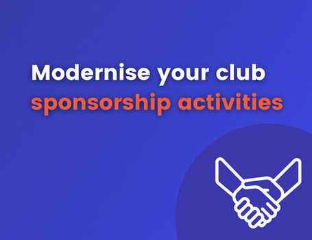 Modernise your club sponsorship activities!
