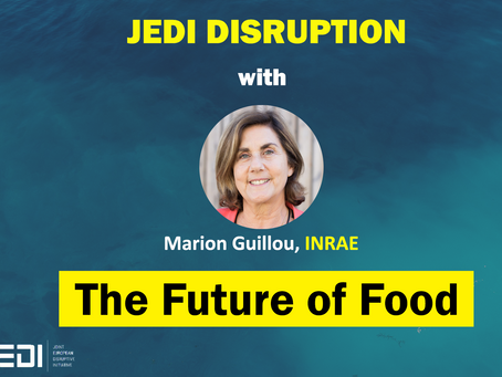 JEDI DISRUPTION - The Future of Food With Marion Guillou, National Agronomics Research Center INRAE