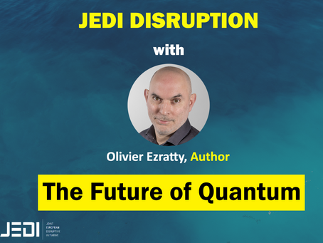 JEDI DISRUPTION - The Future of Quantum With Olivier Ezratty