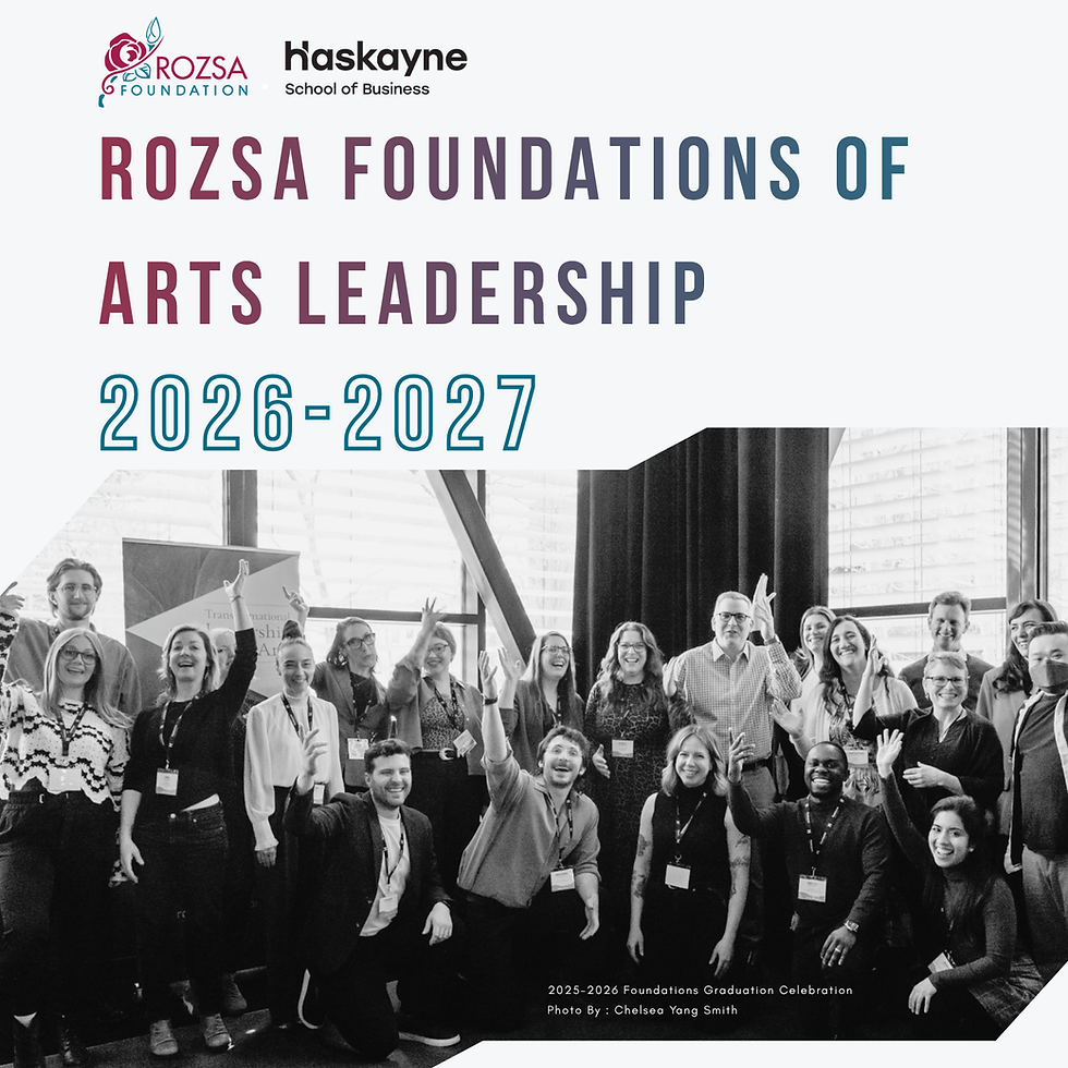 Rozsa Foundations of Arts Leadership - Applications Now Open