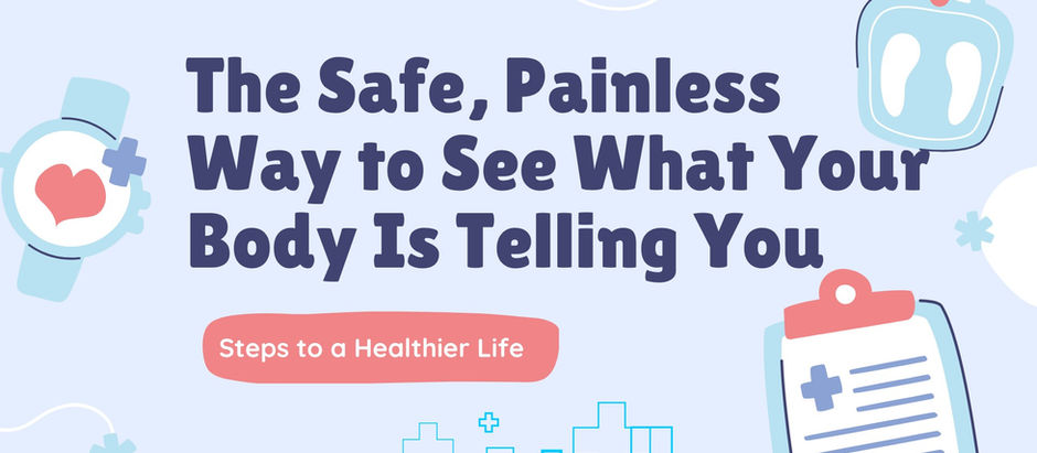 Text on a light blue background reads "The Safe, Painless Way to See What Your Body Is Telling You." Includes health icons and "Steps to a Healthier Life."