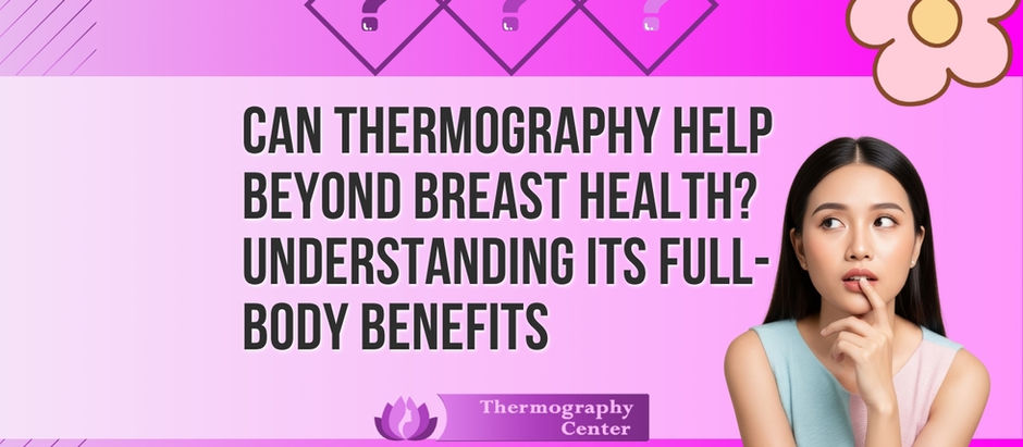 Can Thermography Help Beyond Breast Health?