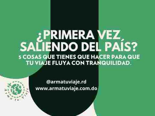 ¿Primera vez saliendo del paÃs? 5 cosas que tienes que hacer para que tu viaje fluya con tranquilidad.