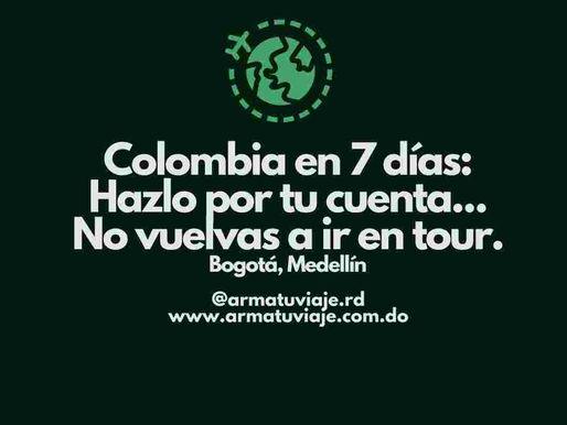 Viaja Colombia en 7 dÃas: Hazlo por tu cuenta... No vuelvas a ir en tour. (Bogotá-MedellÃn)