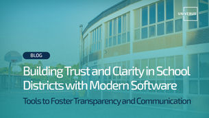 Teal overlay over wide shot of school. Text reads: Blog. Building Trust and Clarity in School Districts with Modern Software. Tools to Foster Transparency and Communication. White Univerus logo is in the corner.
