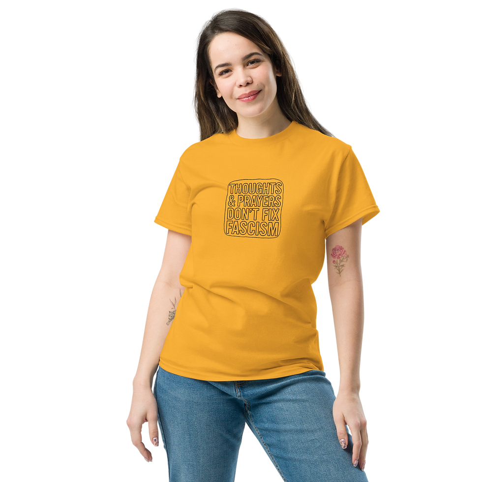 Thumbnail: Thoughts & Prayers Don't Fix Fascism Unisex tee
