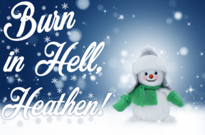 Burn in Hell!