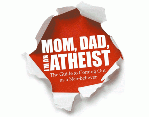 Mom, Dad, I'm an Atheist