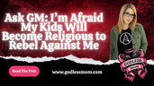 Ask GM: I’m Afraid My Kids Will Become Religious to Rebel Against Me