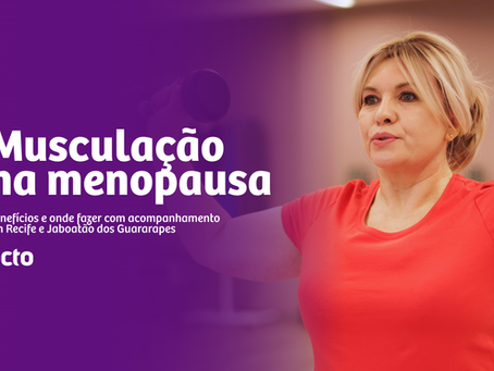 Musculação na menopausa: benefícios e onde fazer com acompanhamento em Recife e Jaboatão dos Guararapes