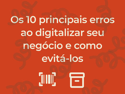 Os 10 principais erros ao digitalizar seu negócio e como evitá-los