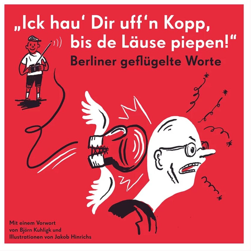 Ick hau’ Dir uff’n Kopp bis de Läuse piepen – Berliner geflügelte Worte