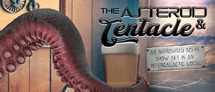 The Asteroid & Tentacle a show by The Ministry of Unplanned Occurrences