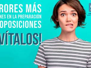 LOS ERRORES MÁS COMUNES EN LA PREPARACIÓN DE OPOSICIONES ¡EVÍTALOS!