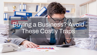 Buying a Small Business? Avoid These Costly Mistakes