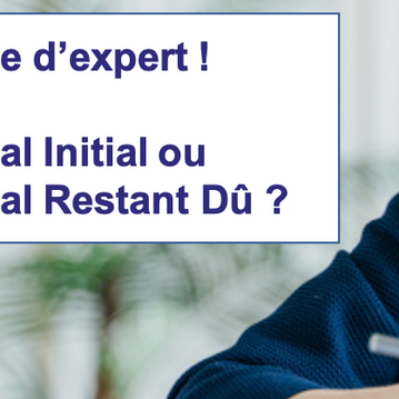Assurance de prêt : en Capital Initial ou Capital Restant Dû ?