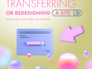Transferring or Redesigning a Site: What You Need to Know