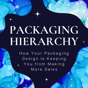 Packaging Design Hierarchy - How Your Packaging Design Is Keeping You from Making More Sales