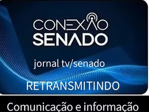📰 24/06/2026 Conexão Senado