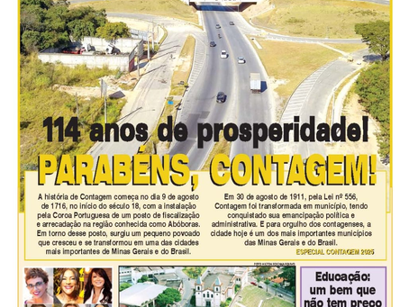 Jornal OFOLHA Contagem – MG EDIÇAO ESPECIAL COMEMORATIVA DOS 114 ANOS DE CONTAGEM 31 de Agosto a 6 de setembro PARABÉNS, CONTAGEM!!! Nosso maior presente é resgatar e deixar registrado a sua história.