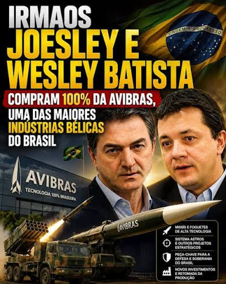 Os irmãos Joesley e Wesley Batista, compraram 100% da Avibras, maior indústria bélica privada do Brasil. A empresa, que passou por recuperação judicial e enfrentou anos de crise, retomou as atividade