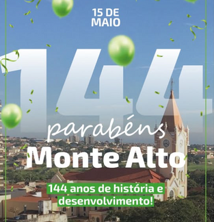 144 anos Parabéns Monte Alto - SP 1881 Fundação 15 de Maio de 2025