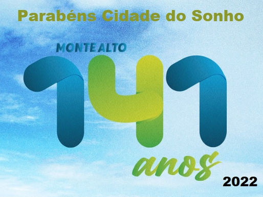 Parabéns Monte Alto - SP pelos seus 141 anos 15 de Maio de 1881 Cidade do Sonho