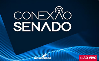 📰 31/08/2026 Conexão Senado 🎙️Rádio Senado