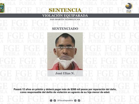 SENTENCIAN EN #PUEBLA A 12 AÑOS DE CÁRCEL A SUJETO QUE DROGABA A SU HIJA PARA ABUSARLA SEXUALMENTE