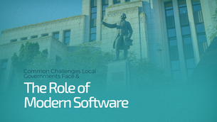 Common Challenges Local Governments Face and the Role of Modern Software 