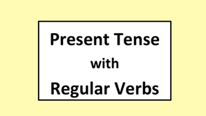 Present Tense with Regular Verbs