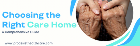 Choosing the Right Care Home: A Comprehensive Guide