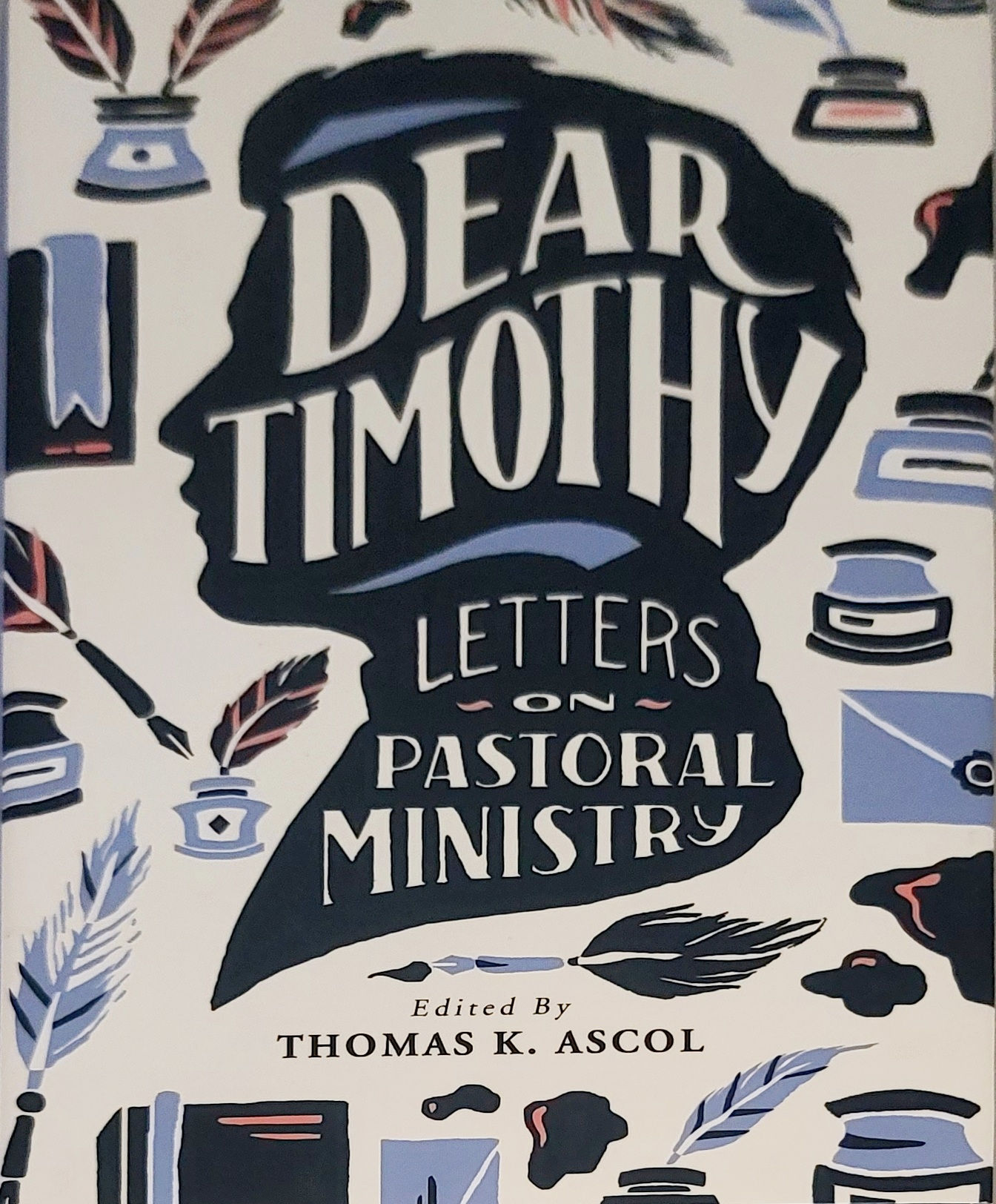 Dear Timothy - Letters on Pastoral Ministry