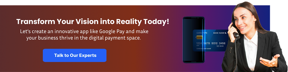 Let’s create an innovative app like Google Pay and make your business thrive in the digital payment space.