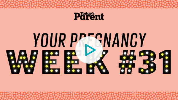 Todays Parent Pregnancy Weeks Week 31