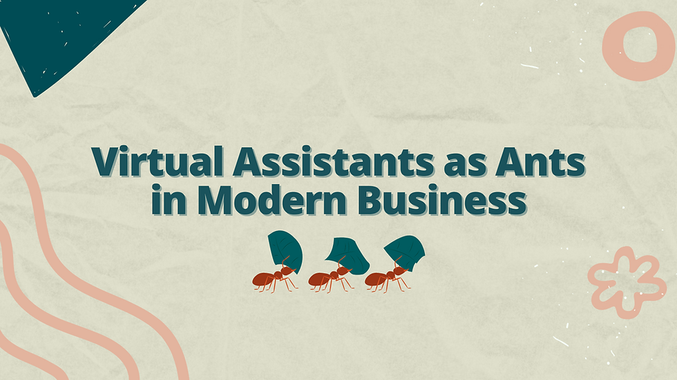 Virtual Assistants as Ants in Modern Business