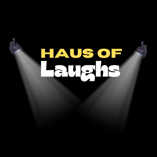 HAUS OF LAUGHS