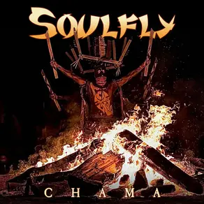 CHRONIQUE: Soulfly - Chama