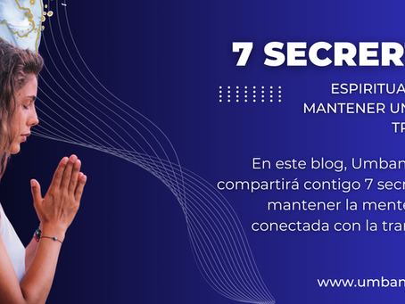 7 SECRETOS ESPIRITUALES PARA MANTENER UNA MENTE TRANQUILA